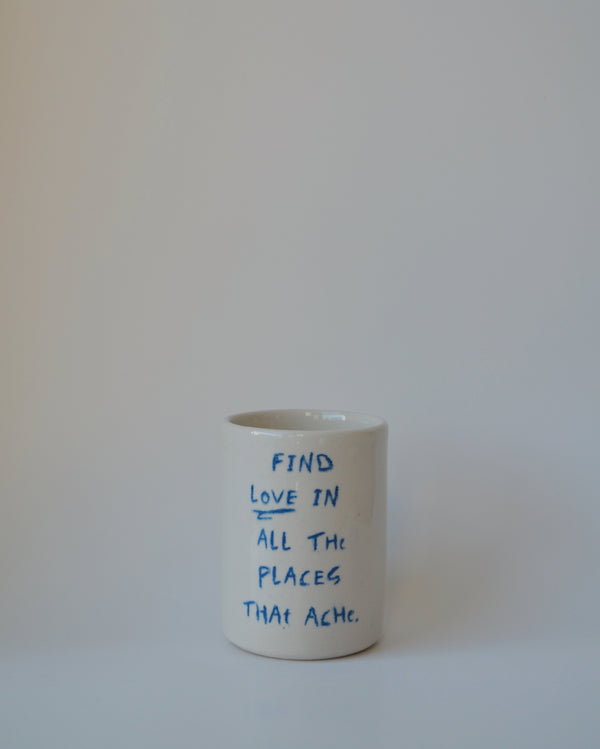 Love in all the Places that Ache Handmade Ceramic Tumbler